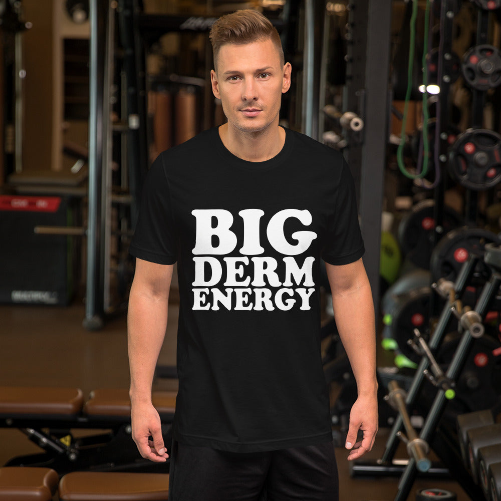 Big Derm Energy unisex t-shirt