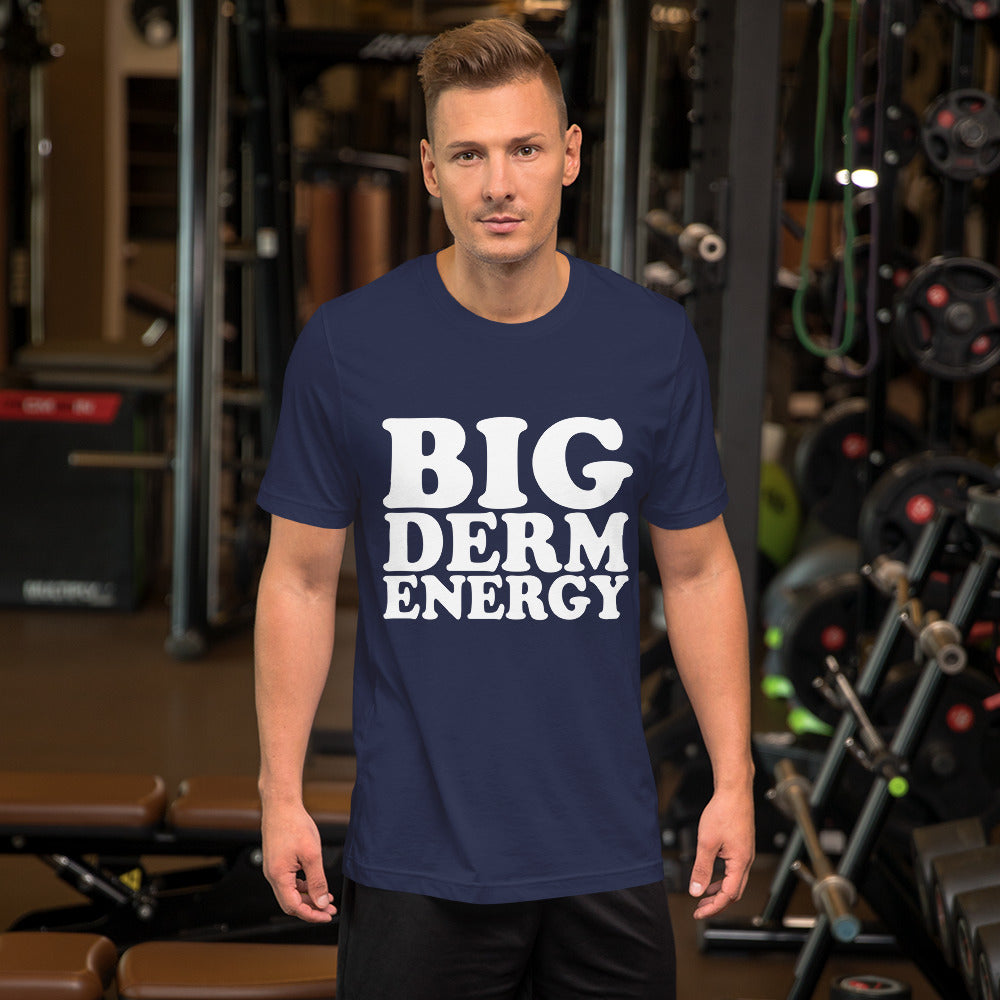 Big Derm Energy unisex t-shirt