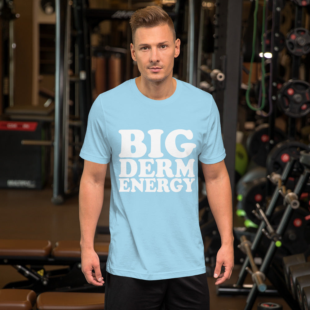 Big Derm Energy unisex t-shirt