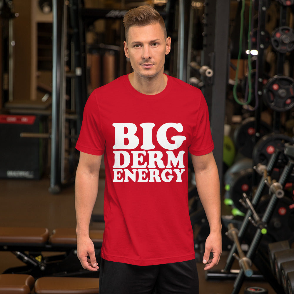 Big Derm Energy unisex t-shirt
