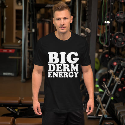 Big Derm Energy unisex t-shirt