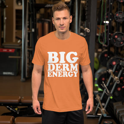 Big Derm Energy unisex t-shirt