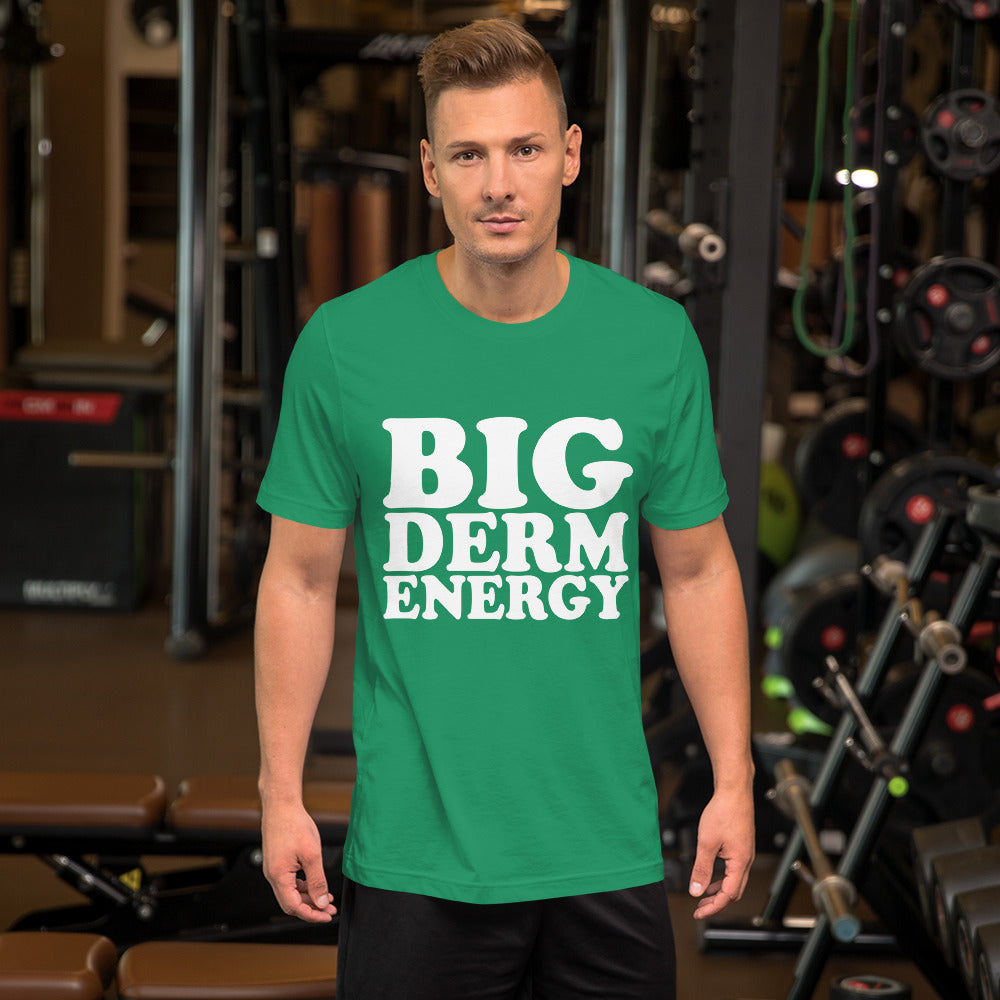 Big Derm Energy unisex t-shirt