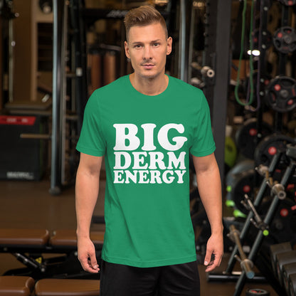 Big Derm Energy unisex t-shirt