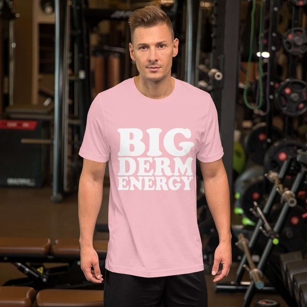 Big Derm Energy unisex t-shirt