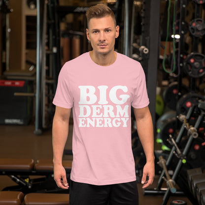 Big Derm Energy unisex t-shirt
