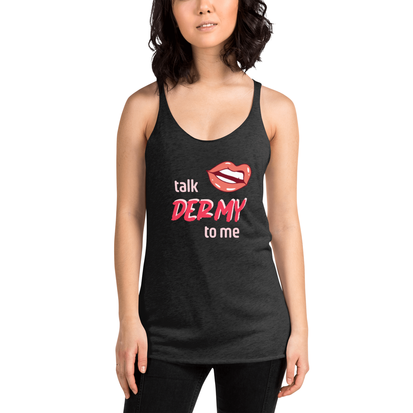 Talk Dermy to Me racerback
