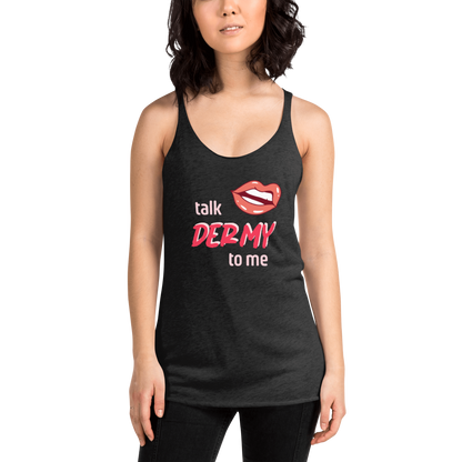 Talk Dermy to Me racerback