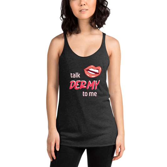 Talk Dermy to Me racerback