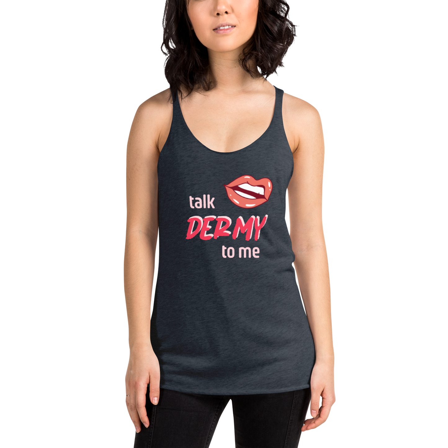 Talk Dermy to Me racerback