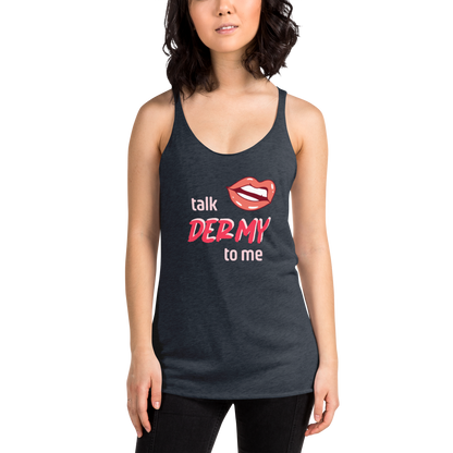 Talk Dermy to Me racerback