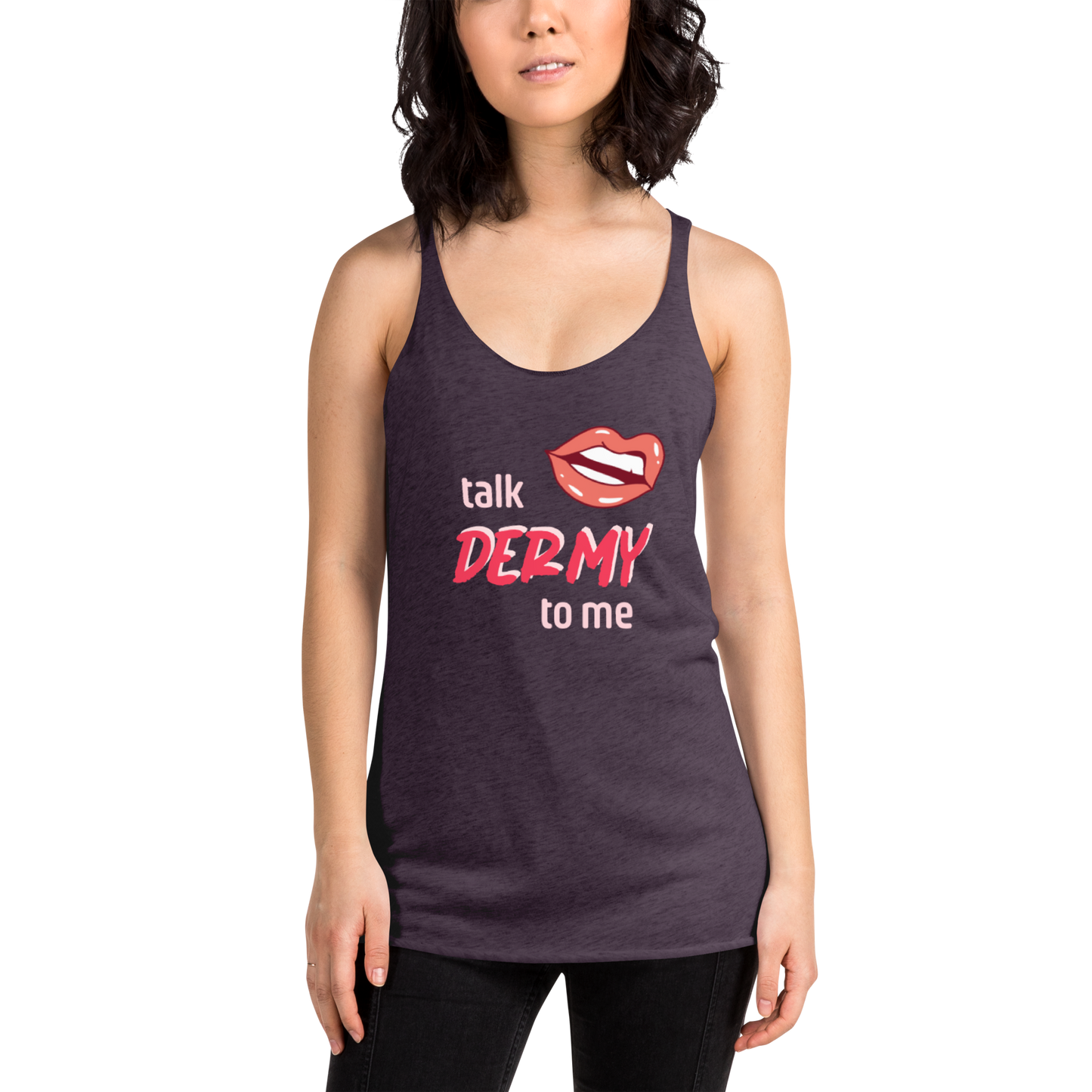 Talk Dermy to Me racerback