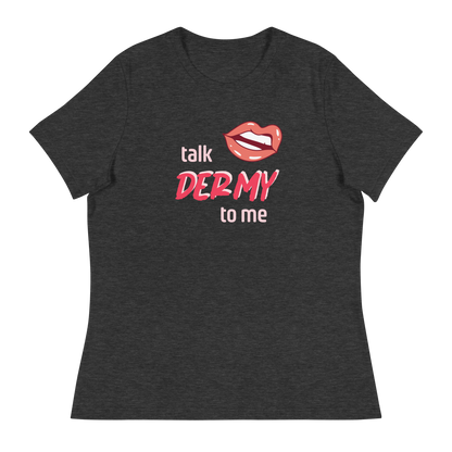 Talk Dermy to Me women's t-shirt