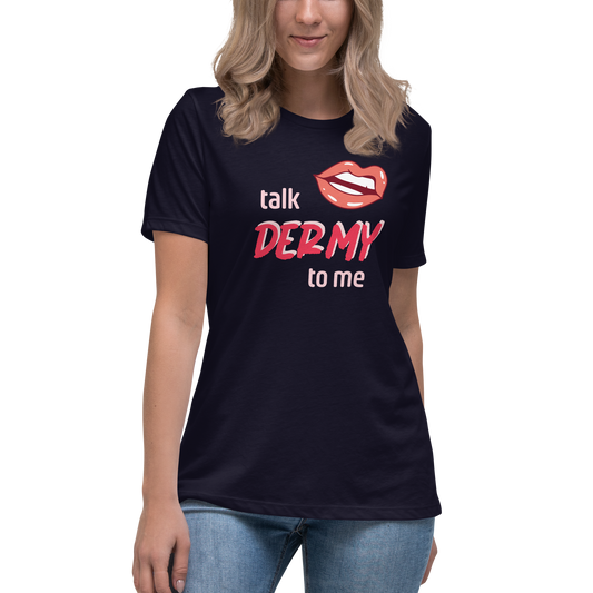 Talk Dermy to Me women's t-shirt